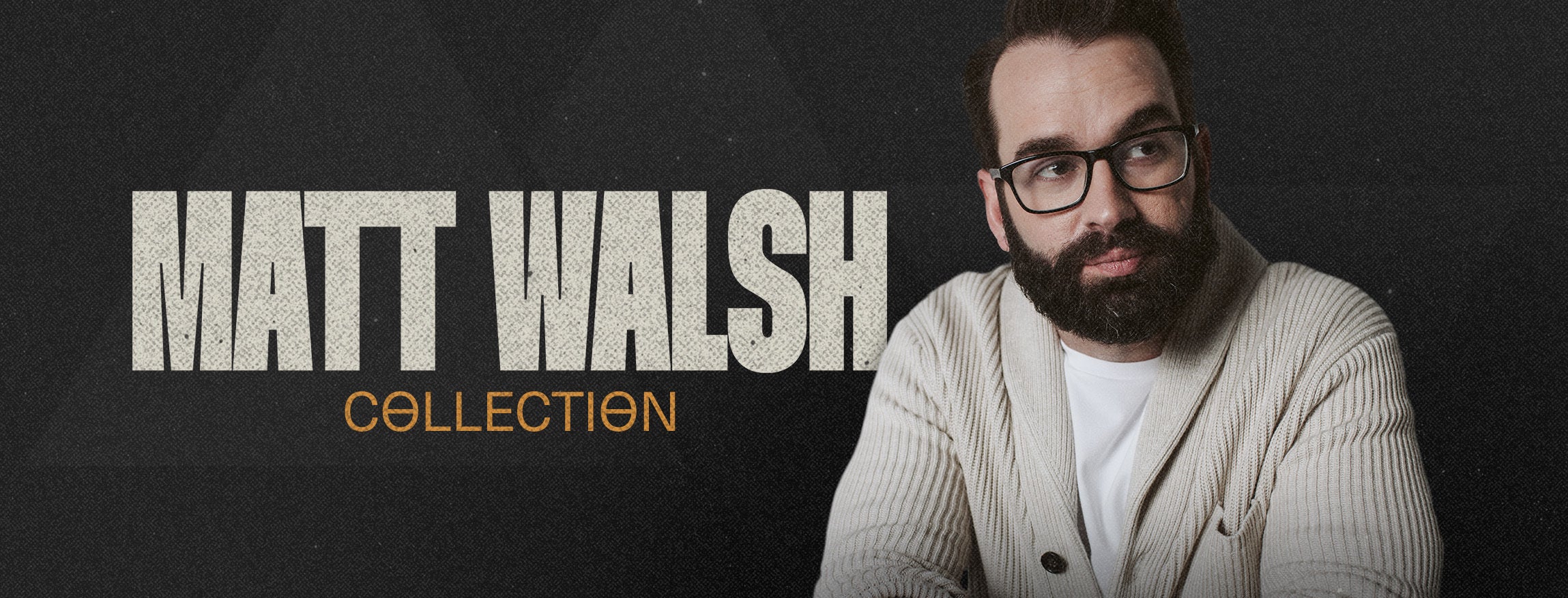 Matt Walsh Collection
