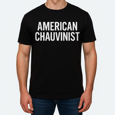 American Chauvinist T-Shirt