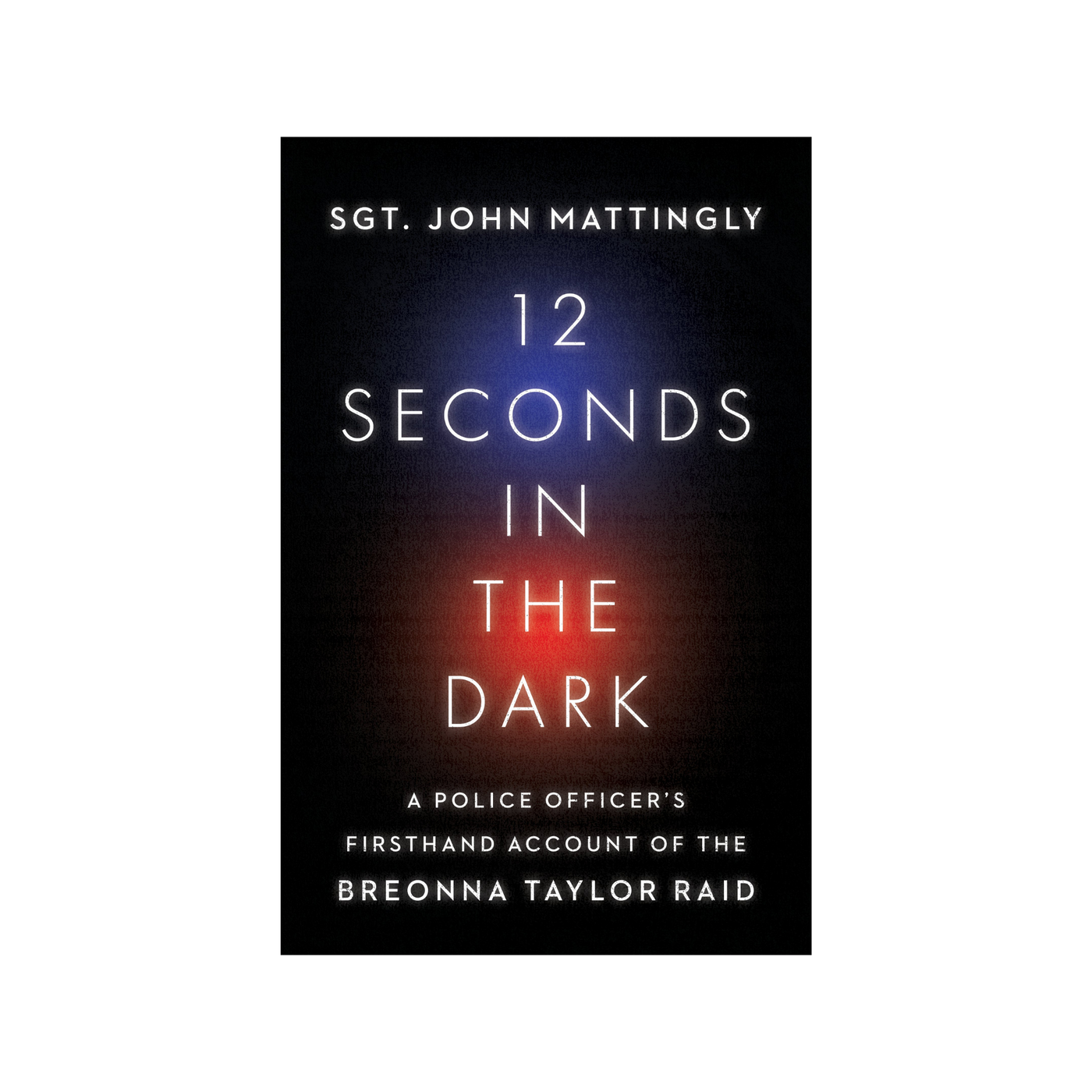 12 Seconds in the Dark by Sgt. John Mattingly