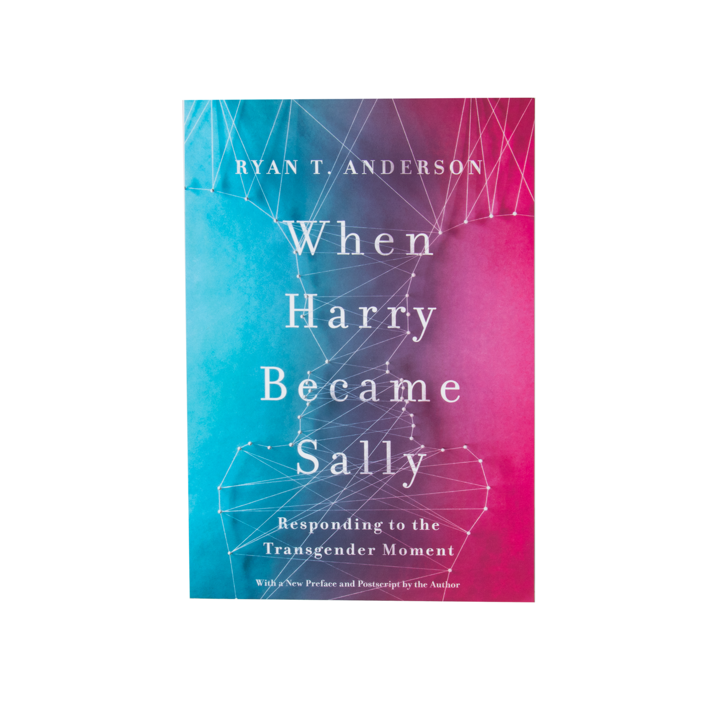 When Harry Became Sally: Responding to the Transgender Moment By Ryan T Anderson