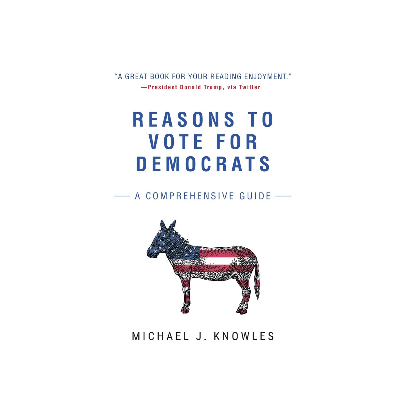Reasons To Vote For Democrats A Comprehensive Guide By Michael Knowle Reasons to vote for democrats a comprehensive guide by michael knowle