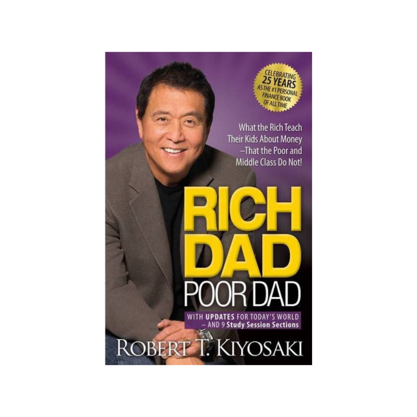 Rich Dad Poor Dad: What the Rich Teach Their Kids About Money That the Poor and Middle Class Do Not! by Robert Kiyosaki